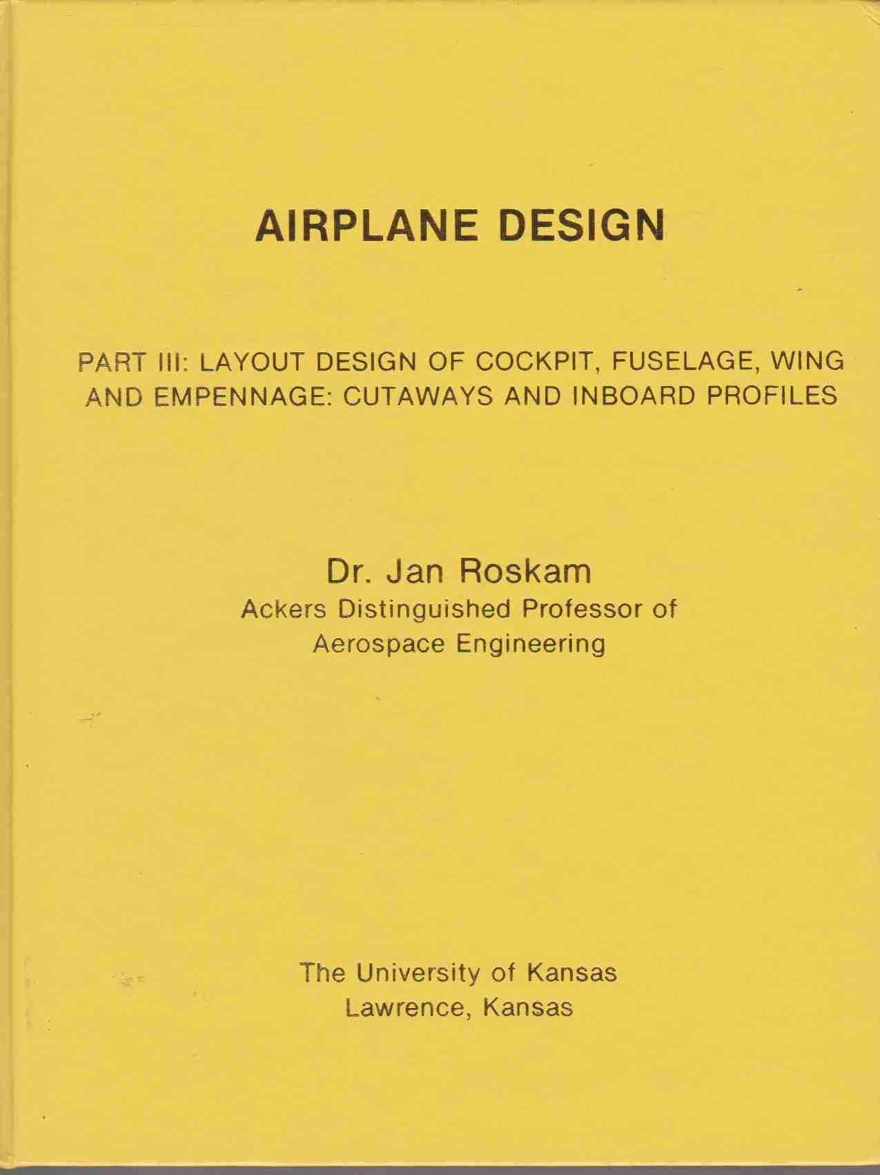 AIRPLANE DESIGN Part 3, Layout Design of Cockpit, Fuselage, Wing and