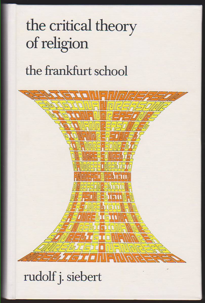 THE CRITICAL THEORY OF RELIGION, THE FRANKFURT SCHOOL From Universal ...